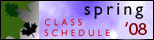 Spring 2008 Class Schedule