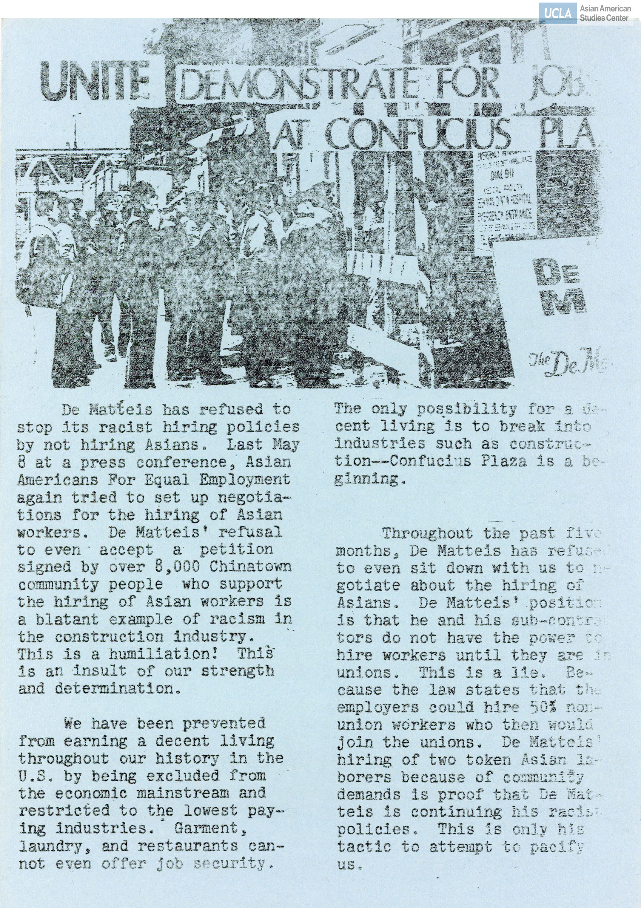 Asian Americans for Equal Employment demonstration flyer on job discrimination of Asian construction workers by DeMatteis Corp. There was community frustration and anger during the Confucius Plaza construction site in Manhattan's Chinatown for the refusal to hire Asian contruction workers. On May 16, 1974, 250 protesters demonstrated at the construction site in result stopping construction work. Weeks following, the DeMatteis Corporation hired 27 workers of colors.