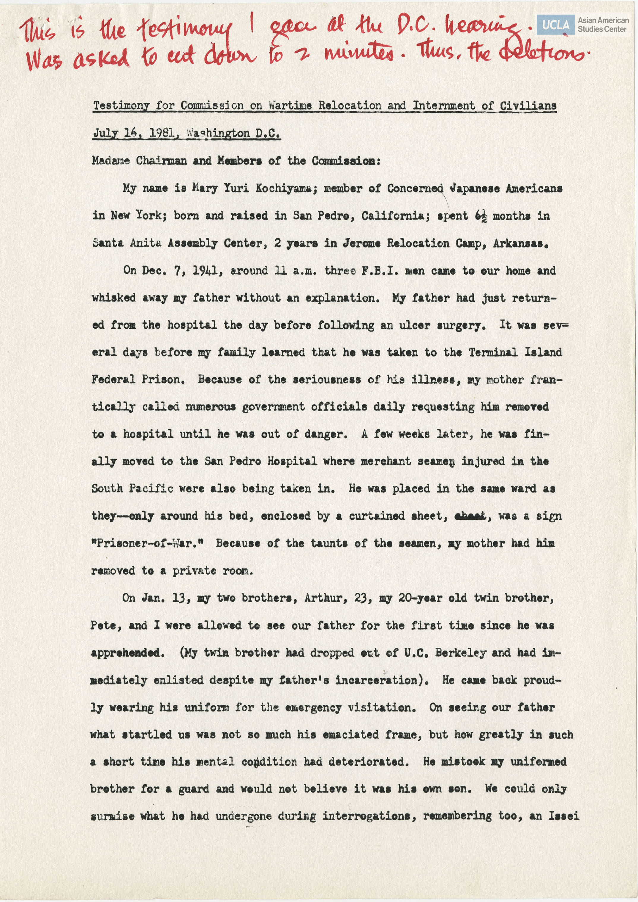 Written testimony from Yuri Kochiyama regarding the Commission on Wartime Relocation and Internment of Civilians. Yuri Kochiyama testifies the experience of her father being apprehended by the FBI and her detainment at Santa Anita Assembly Center and Jerome Relocation Camp.